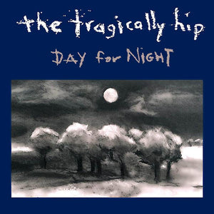 The Tragically Hip- Day For Night